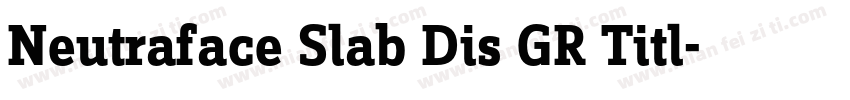 Neutraface Slab Dis GR Titl字体转换